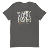 Misery Ridge Loves Company Unisex T-Shirt